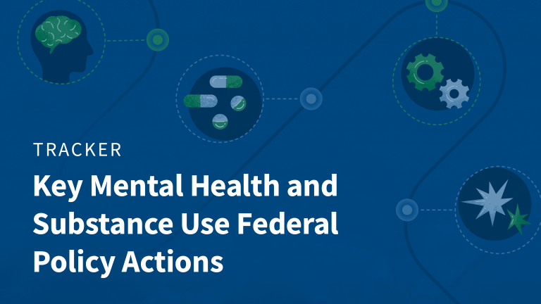 Tracking Key Mental Health and Substance Use Policy Actions Under the Trump Administration