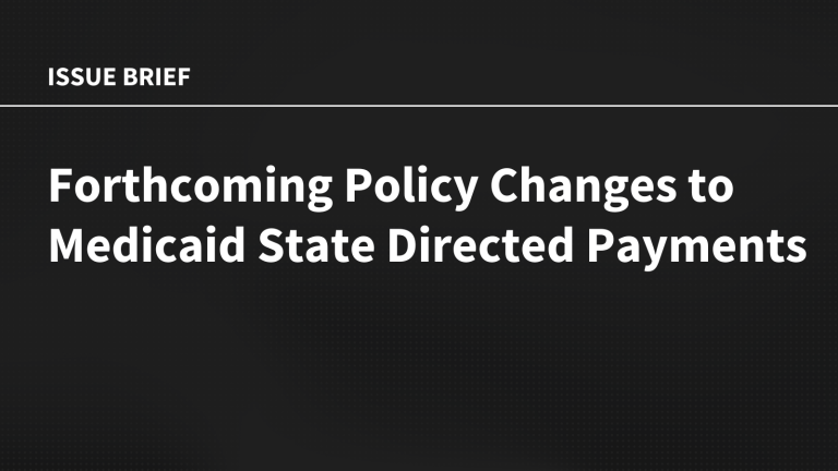 Forthcoming Policy Changes to Medicaid State Directed Payments