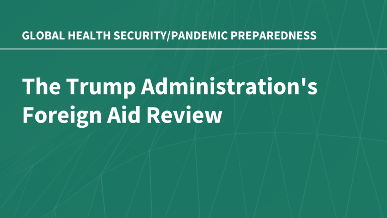 The Trump Administration’s Foreign Aid Review: Status of Global Health Security/Pandemic Preparedness